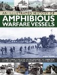 Ireland, Bernard - An Illustrated History of Amphibious Warfare Vessels