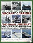Ireland, Bernard, Crosby, Francis - The World Encyclopedia of Aircraft Carriers and Naval Aircraft