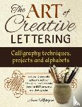 Mehigan Janet - Art of Creative Lettering: Calligraphy Techniques, Projects and Alphabets