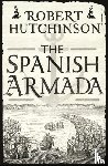 Hutchinson, Robert - The Spanish Armada