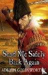 Goldsworthy, Adrian - Send Me Safely Back Again