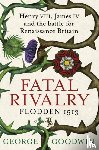 Goodwin, George - Fatal Rivalry, Flodden 1513