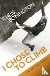 Bonington, Sir Chris - I Chose To Climb