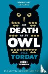 Torday, Paul, Torday, Piers - The Death of an Owl