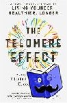 Blackburn, Elizabeth, Epel, Dr. Elissa - The Telomere Effect - A Revolutionary Approach to Living Younger, Healthier, Longer