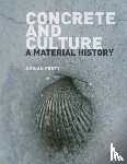 Forty, Adrian - Concrete and Culture