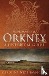 Wickham-Jones, Caroline - Orkney: A Historical Guide