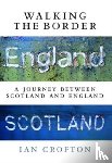 Crofton, Ian - Walking the Border