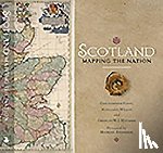 Fleet, Christopher, Wilkes, Margaret, Withers, Charles W. J. - Scotland: Mapping the Nation
