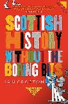 Crofton, Ian - Scottish History Without the Boring Bits