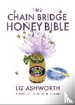 Ashworth, Liz - The Chain Bridge Honey Bible