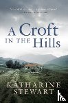 Stewart, Katharine - A Croft in the Hills