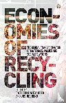  - Economies of Recycling - The Global Transformation of Materials, Values and Social Relations