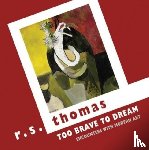 Thomas, R. S. - Too Brave to Dream