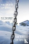 Tafdrup, Pia - The Taste of Steel • The Smell of Snow
