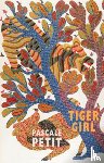 Petit, Pascale - Tiger Girl