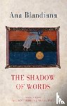Blandiana, Ana - The Shadow of Words
