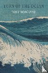 Hoagland, Tony - Turn Up the Ocean