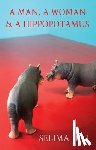 Hill, Selima - A Man, a Woman & a Hippopotamus