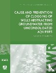 Beek, C. G. E. M. (Kees) van - Cause and Prevention of Clogging of Wells Abstracting Groundwater from Unconsolidated Aquifers