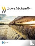 Organisation for Economic Co-Operation and Development (OECD) - The Land-Water-Energy Nexus