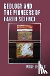Leeder, Mike - Geology and the Pioneers of Earth Science