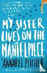Pitcher, Annabel - My Sister Lives on the Mantelpiece