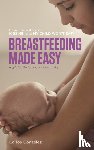 Gonzalez, Carlos - Breastfeeding Made Easy