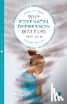 Scotland, Mia - Why Postnatal Depression Matters
