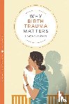 Svanberg, Emma - Why Birth Trauma Matters