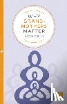 Stadlen, Naomi - Why Grandmothers Matter