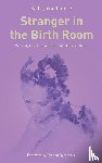 Gutteridge, Dr. Kathryn - Stranger in the Birth Room