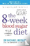 Mosley, Dr Michael - The 8-Week Blood Sugar Diet