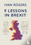 Rogers, Ivan - 9 Lessons in Brexit
