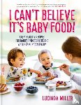 Miller, Lucinda - I Can't Believe It's Baby Food!