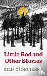 Dhuibhne, Eilis Ni - Little Red and Other Stories