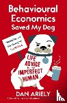 Ariely, Dan - Behavioural Economics Saved My Dog