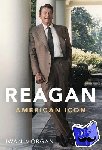 Morgan, Iwan - Reagan - American Icon