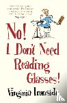 Ironside, Virginia - No! I Don't Need Reading Glasses