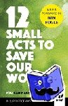 WWF - 12 Small Acts to Save Our World - Simple, Everyday Ways You Can Make a Difference