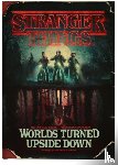 McIntyre, Gina - Stranger Things: Worlds Turned Upside Down