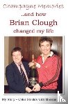 Shields, Colin - Champagne Memories: How Brian Clough Changed My Life