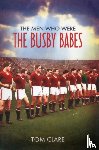 Clare, Tom - The Men Who Were The Busby Babes