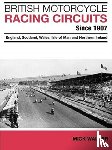 Walker, Mick - British Motorcycle Racing Circuits Since 1907.