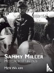 Walker, Mick - Sammy Miller: Motorcycle Legend