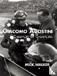 Walker, Mick - Giacomo Agostini - Champion of Champions