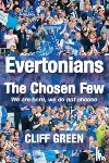 Green, Cliff - Evertonians, the Chosen Few. We are Born, We Do Not Choose.