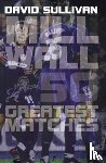 Sullivan, David - Millwall 50 Greatest Matches