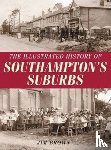 Brown, Jim - The Illustrated History of Southampton Suburbs