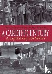 Lee, Brian - A Cardiff Century: A Capital City for Wales